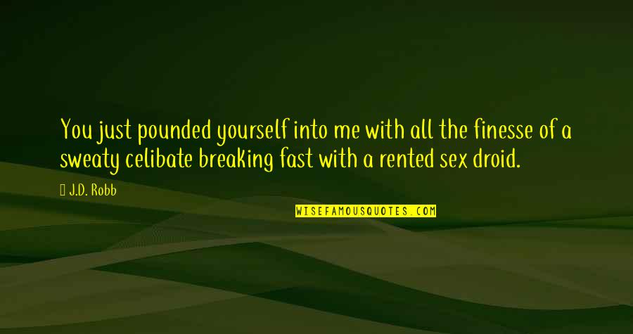 Short Flexible Quotes By J.D. Robb: You just pounded yourself into me with all