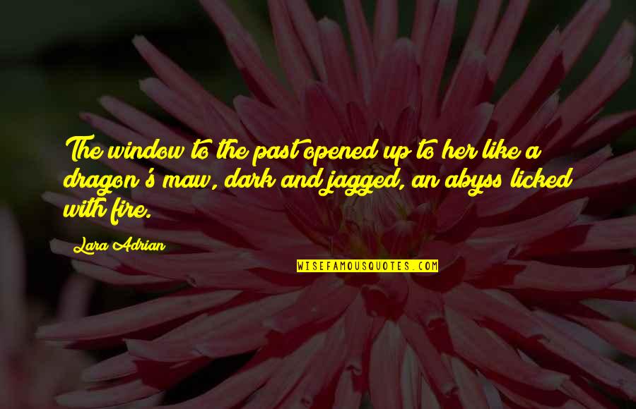 Short Flower Quotes By Lara Adrian: The window to the past opened up to