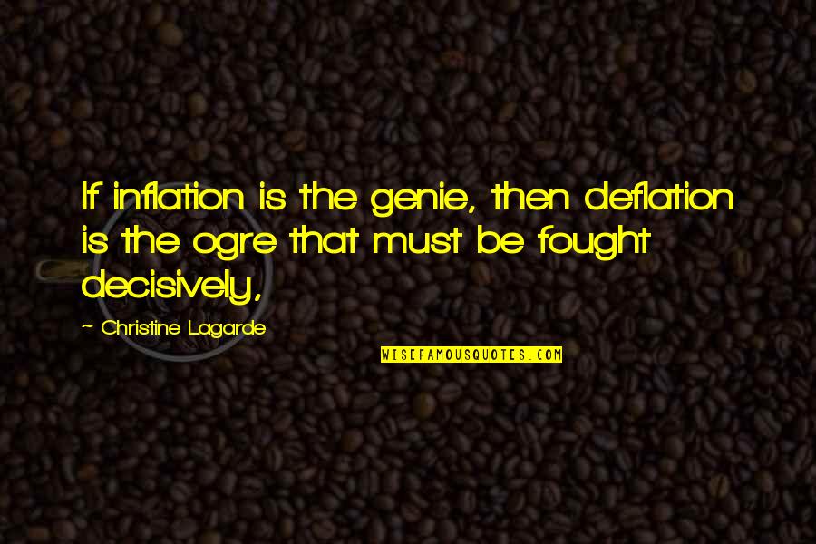 Short Food And Drink Quotes By Christine Lagarde: If inflation is the genie, then deflation is