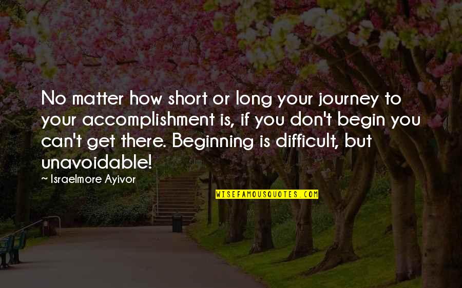 Short Food For Thought Quotes By Israelmore Ayivor: No matter how short or long your journey