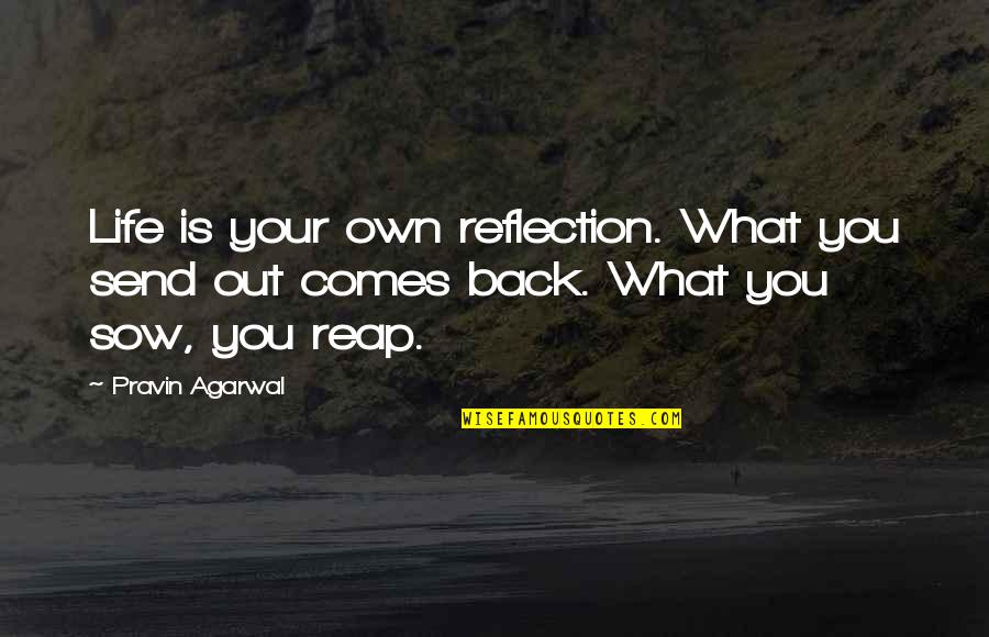 Short Food For Thought Quotes By Pravin Agarwal: Life is your own reflection. What you send