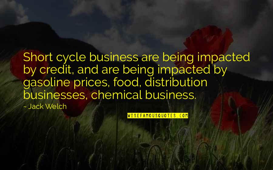Short Food Quotes By Jack Welch: Short cycle business are being impacted by credit,