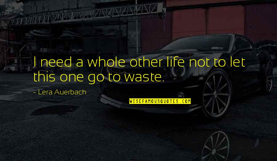 Short Food Related Quotes By Lera Auerbach: I need a whole other life not to Short Food Related Quotes By Lera Auerbach: I need a whole other life not to