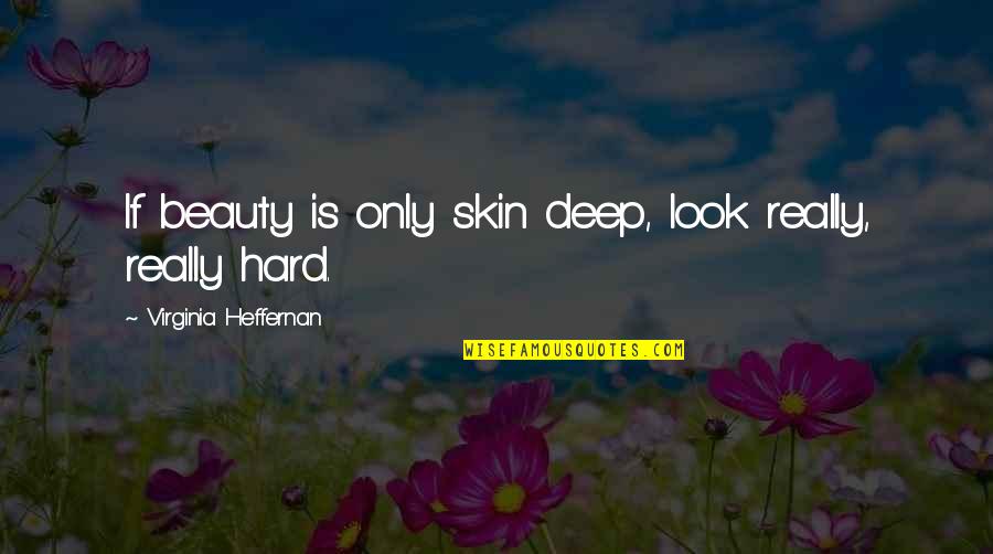 Short Football Winning Quotes By Virginia Heffernan: If beauty is only skin deep, look really,