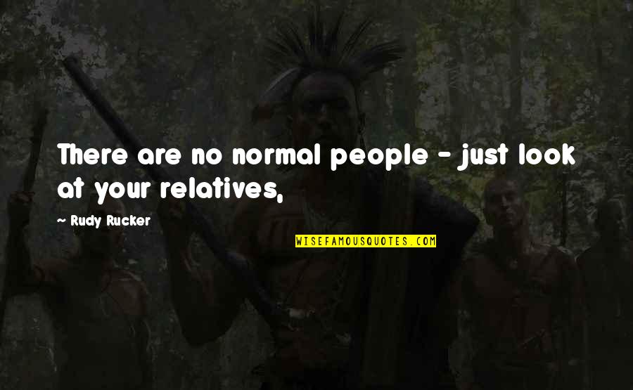 Short Freedom Quotes By Rudy Rucker: There are no normal people - just look