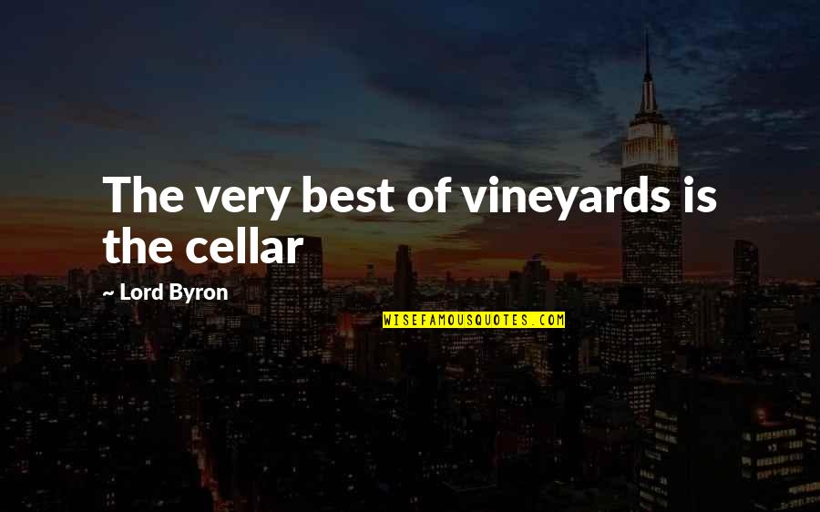 Short Funeral Quotes By Lord Byron: The very best of vineyards is the cellar