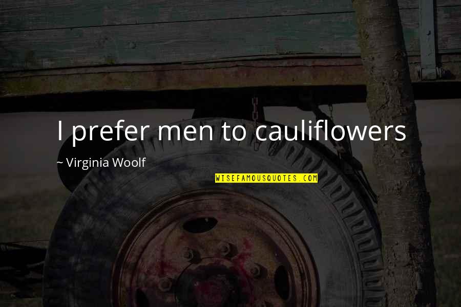 Short Funny Feminist Quotes By Virginia Woolf: I prefer men to cauliflowers