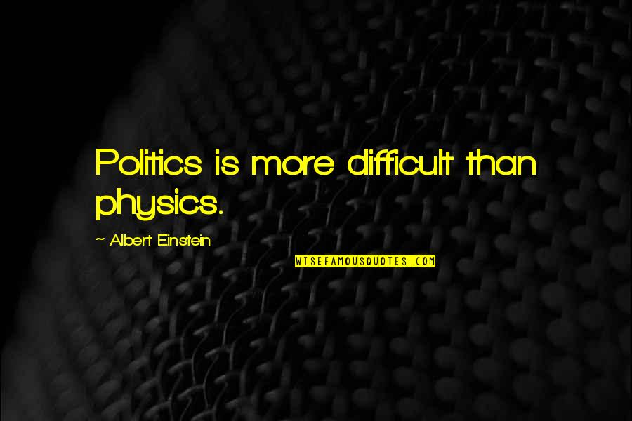 Short Funny Good Luck Quotes By Albert Einstein: Politics is more difficult than physics.