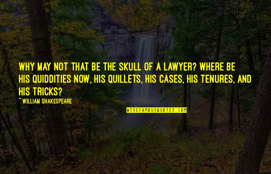 Short Funny Good Luck Quotes By William Shakespeare: Why may not that be the skull of