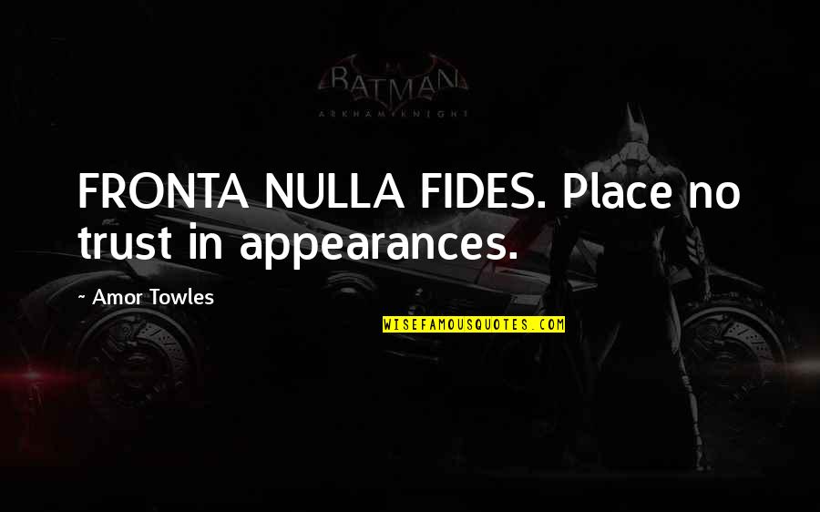 Short Funny Gravestone Quotes By Amor Towles: FRONTA NULLA FIDES. Place no trust in appearances. Short Funny Gravestone Quotes By Amor Towles: FRONTA NULLA FIDES. Place no trust in appearances.