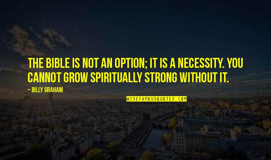 Short Funny Laughter Quotes By Billy Graham: The Bible is not an option; it is