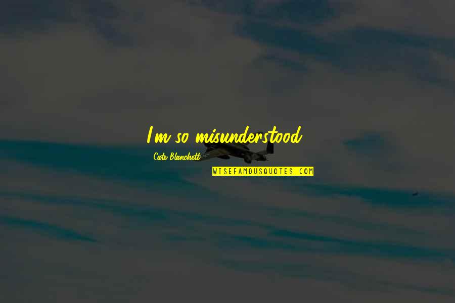 Short Funny Laughter Quotes By Cate Blanchett: I'm so misunderstood!