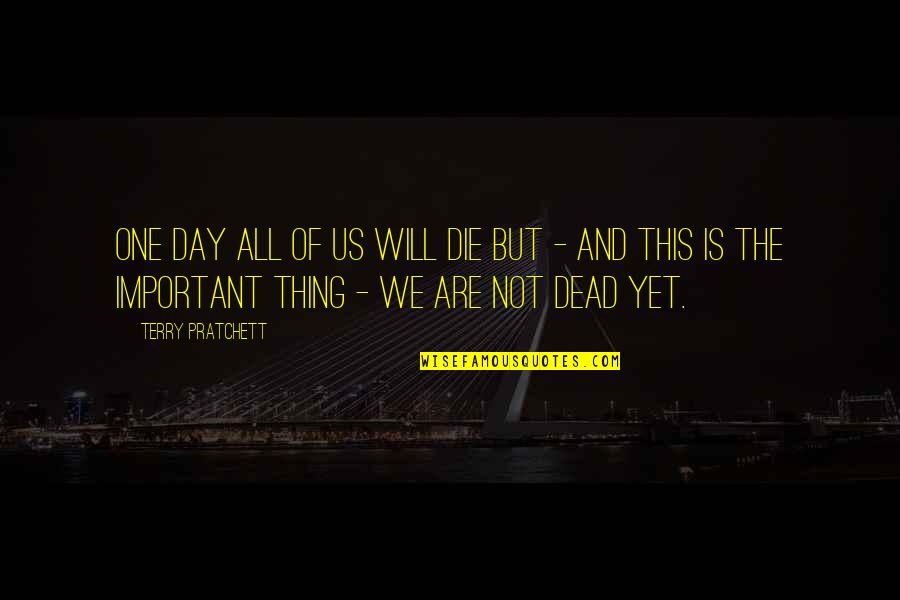 Short Funny Motivational Quotes By Terry Pratchett: One day all of us will die but