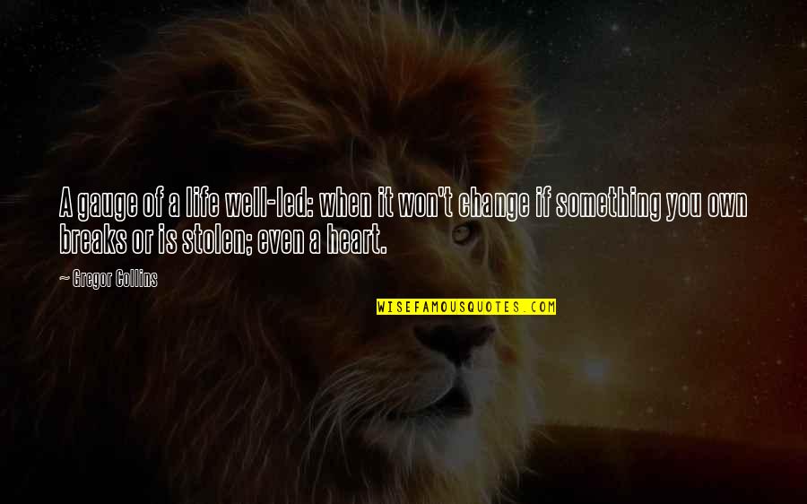 Short Funny Moving Quotes By Gregor Collins: A gauge of a life well-led: when it Short Funny Moving Quotes By Gregor Collins: A gauge of a life well-led: when it
