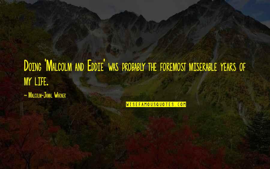Short Funny Moving Quotes By Malcolm-Jamal Warner: Doing 'Malcolm and Eddie' was probably the foremost Short Funny Moving Quotes By Malcolm-Jamal Warner: Doing 'Malcolm and Eddie' was probably the foremost