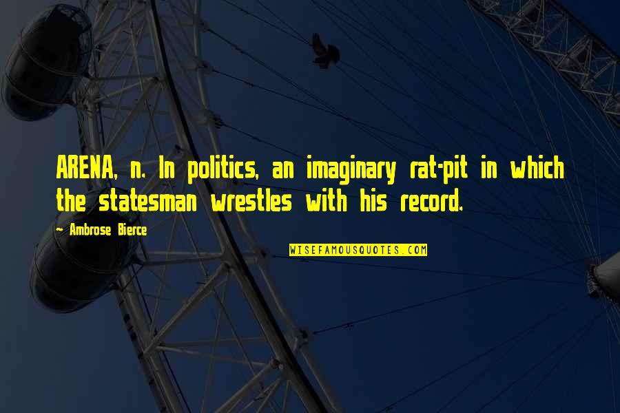 Short Funny Night Quotes By Ambrose Bierce: ARENA, n. In politics, an imaginary rat-pit in Short Funny Night Quotes By Ambrose Bierce: ARENA, n. In politics, an imaginary rat-pit in