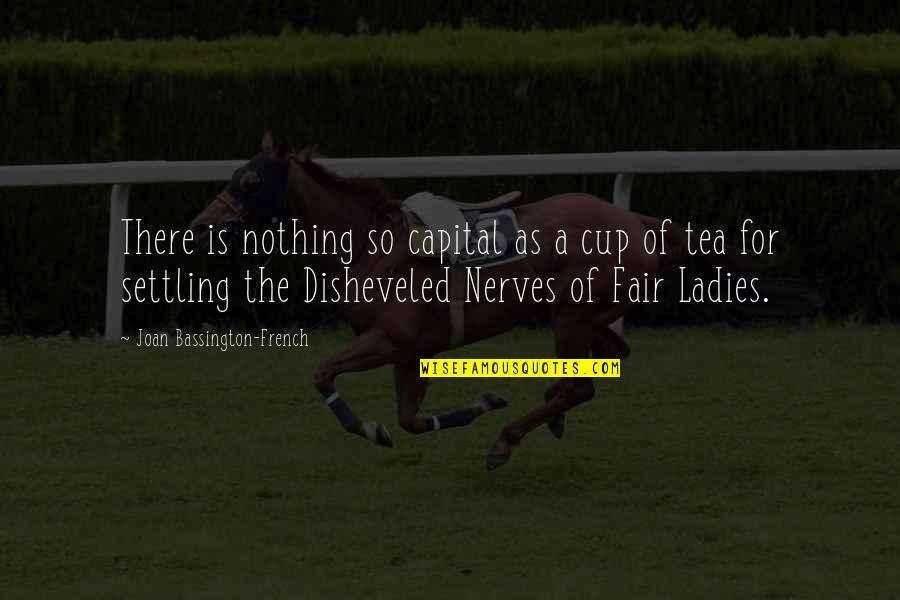 Short Funny Night Quotes By Joan Bassington-French: There is nothing so capital as a cup Short Funny Night Quotes By Joan Bassington-French: There is nothing so capital as a cup
