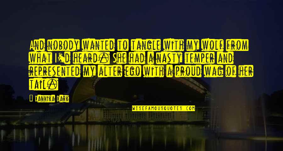 Short Funny Rain Quotes By Dannika Dark: And nobody wanted to tangle with my wolf