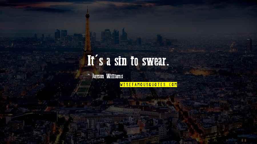 Short Funny Rap Quotes By Jayson Williams: It's a sin to swear. Short Funny Rap Quotes By Jayson Williams: It's a sin to swear.