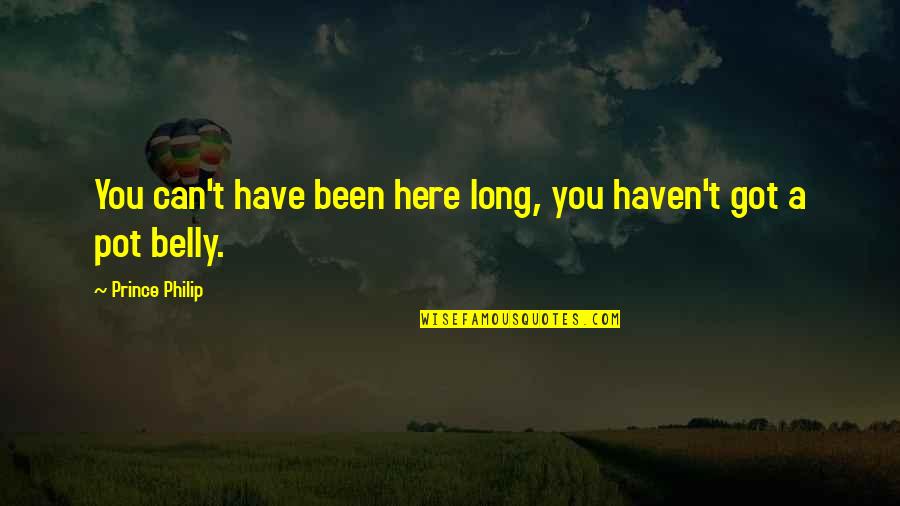 Short Funny Revenge Quotes By Prince Philip: You can't have been here long, you haven't Short Funny Revenge Quotes By Prince Philip: You can't have been here long, you haven't
