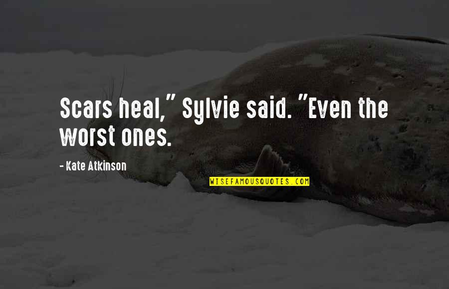 Short Funny Rhyming Quotes By Kate Atkinson: Scars heal," Sylvie said. "Even the worst ones. Short Funny Rhyming Quotes By Kate Atkinson: Scars heal," Sylvie said. "Even the worst ones.