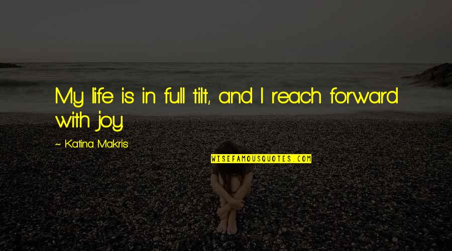 Short Funny Sassy Quotes By Katina Makris: My life is in full tilt, and I Short Funny Sassy Quotes By Katina Makris: My life is in full tilt, and I