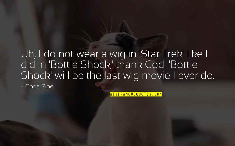 Short Funny Sayings And Quotes By Chris Pine: Uh, I do not wear a wig in