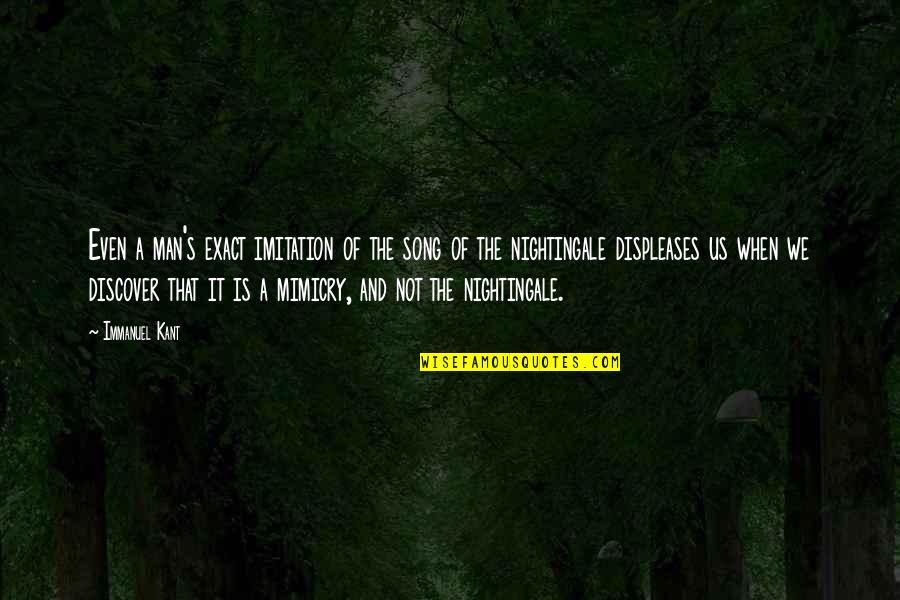 Short Funny Sibling Quotes By Immanuel Kant: Even a man's exact imitation of the song Short Funny Sibling Quotes By Immanuel Kant: Even a man's exact imitation of the song