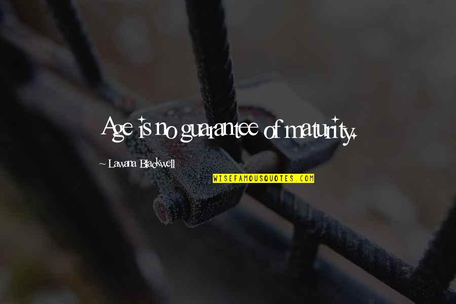 Short Funny Will Ferrell Quotes By Lawana Blackwell: Age is no guarantee of maturity. Short Funny Will Ferrell Quotes By Lawana Blackwell: Age is no guarantee of maturity.