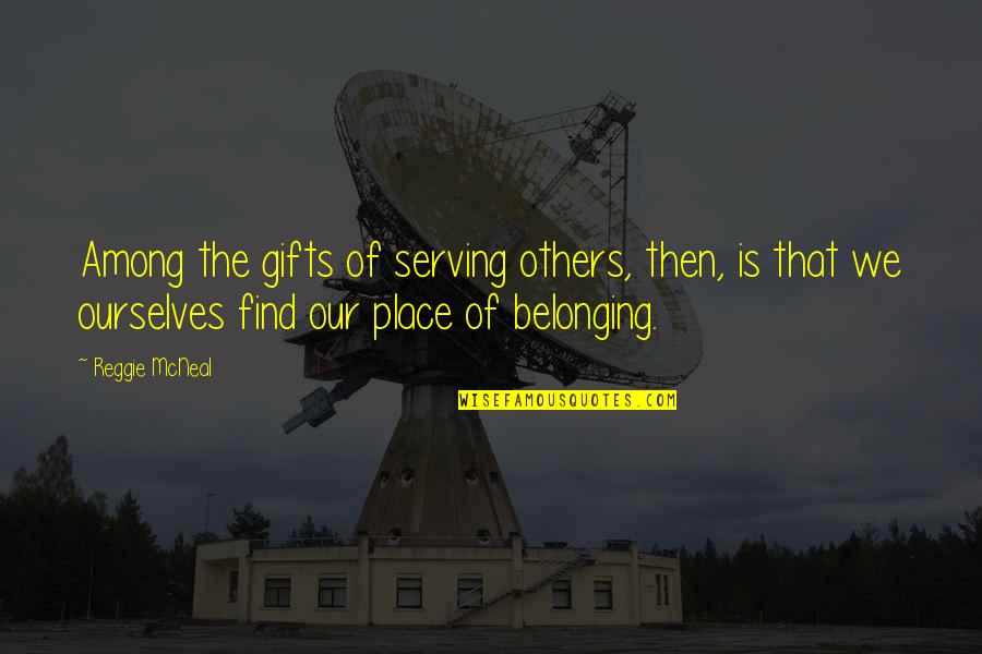Short Funny Will Ferrell Quotes By Reggie McNeal: Among the gifts of serving others, then, is