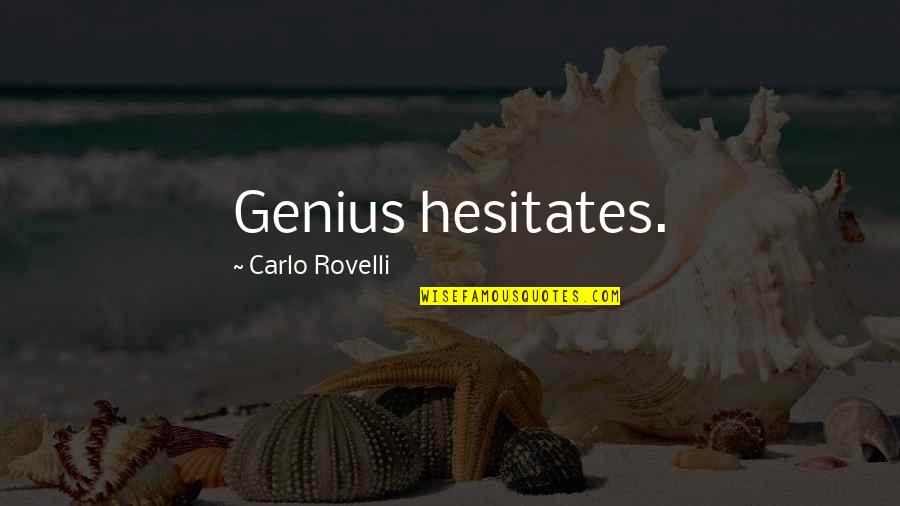 Short Game Golf Quotes By Carlo Rovelli: Genius hesitates.