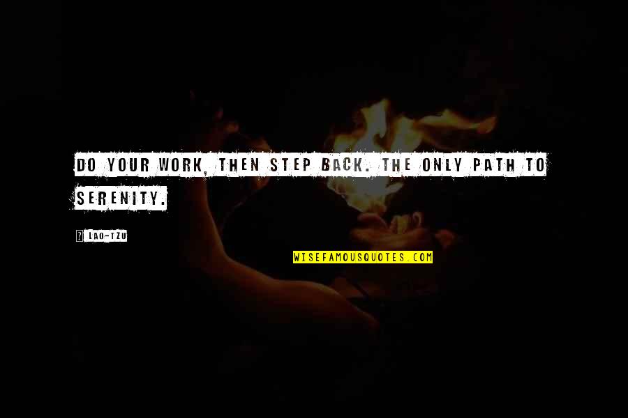 Short Gathering Quotes By Lao-Tzu: Do your work, then step back. The only