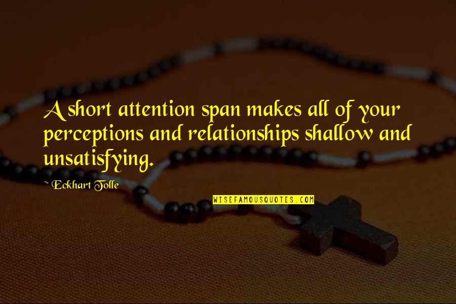 Short Ghetto Love Quotes By Eckhart Tolle: A short attention span makes all of your