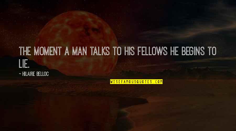 Short Girl And Tall Boy Quotes By Hilaire Belloc: The moment a man talks to his fellows
