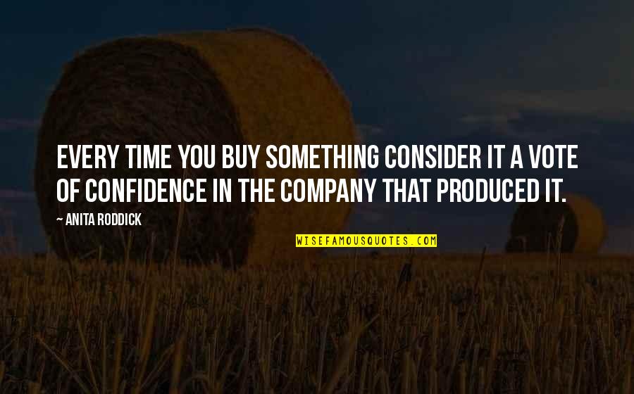Short Girl Problems Funny Quotes By Anita Roddick: Every time you buy something consider it a Short Girl Problems Funny Quotes By Anita Roddick: Every time you buy something consider it a