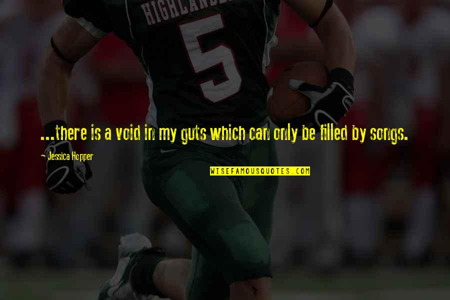 Short Girlfriend Quotes By Jessica Hopper: ...there is a void in my guts which Short Girlfriend Quotes By Jessica Hopper: ...there is a void in my guts which