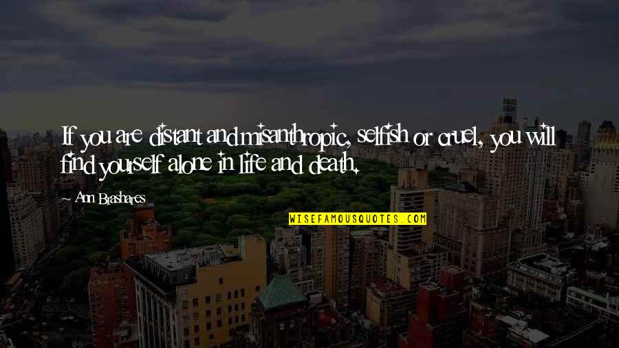 Short Glad Quotes By Ann Brashares: If you are distant and misanthropic, selfish or