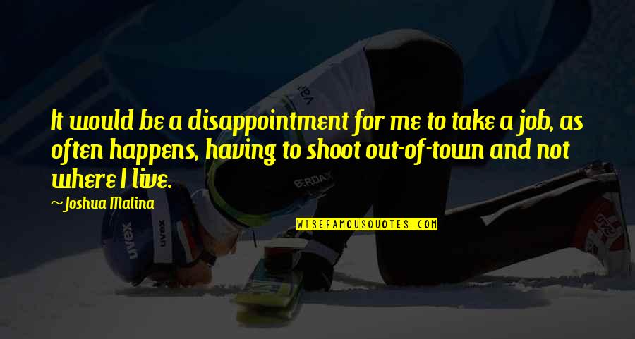 Short Glamorous Quotes By Joshua Malina: It would be a disappointment for me to Short Glamorous Quotes By Joshua Malina: It would be a disappointment for me to