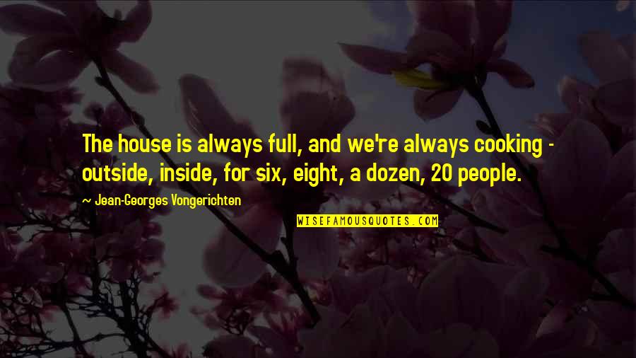 Short Good Vibe Quotes By Jean-Georges Vongerichten: The house is always full, and we're always