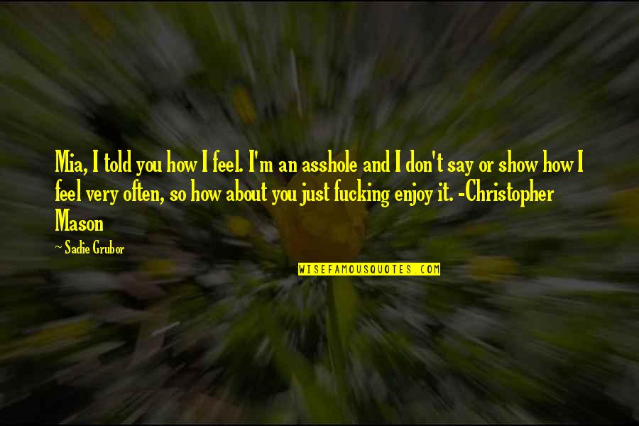 Short Good Will Hunting Quotes By Sadie Grubor: Mia, I told you how I feel. I'm