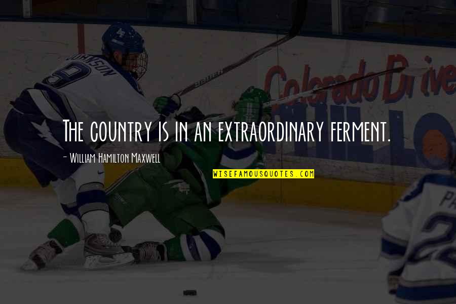 Short Good Will Hunting Quotes By William Hamilton Maxwell: The country is in an extraordinary ferment. Short Good Will Hunting Quotes By William Hamilton Maxwell: The country is in an extraordinary ferment.