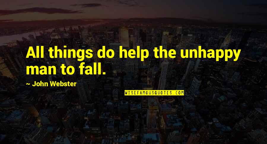 Short Grad Quotes By John Webster: All things do help the unhappy man to