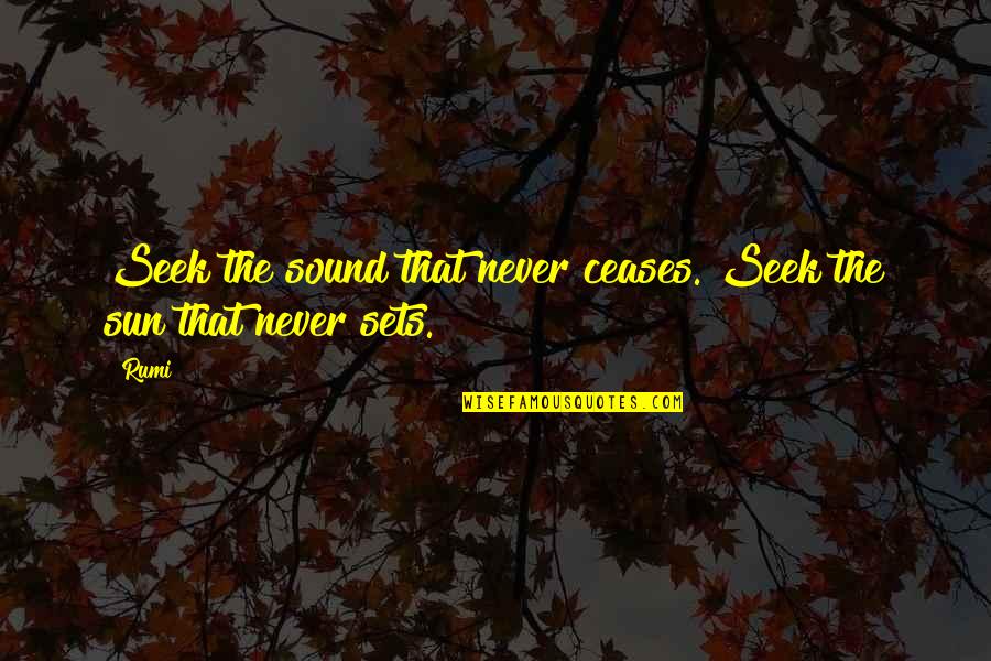 Short Grandparents Quotes By Rumi: Seek the sound that never ceases. Seek the