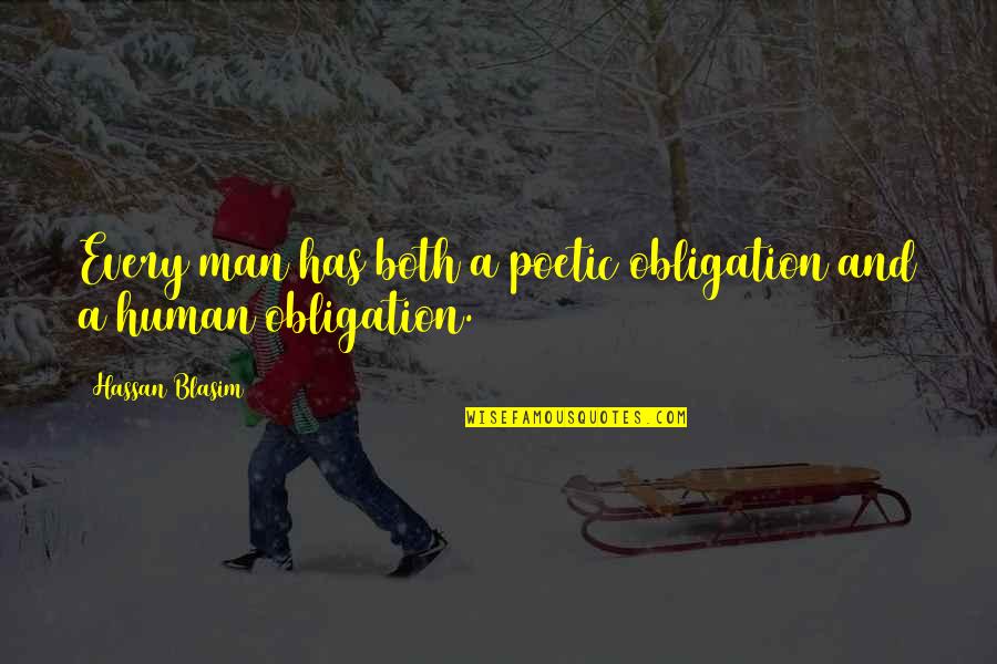 Short Graveyards Quotes By Hassan Blasim: Every man has both a poetic obligation and