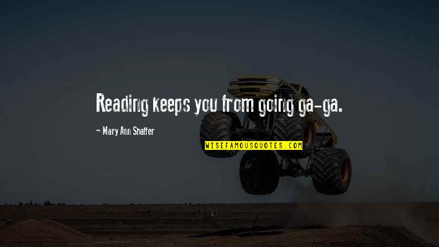 Short Gym Quotes By Mary Ann Shaffer: Reading keeps you from going ga-ga.