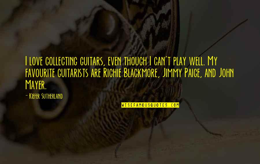 Short Hadith Quotes By Kiefer Sutherland: I love collecting guitars, even though I can't
