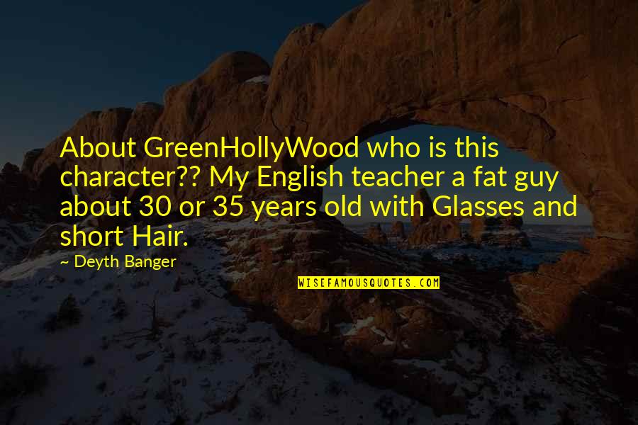 Short Hair Quotes By Deyth Banger: About GreenHollyWood who is this character?? My English