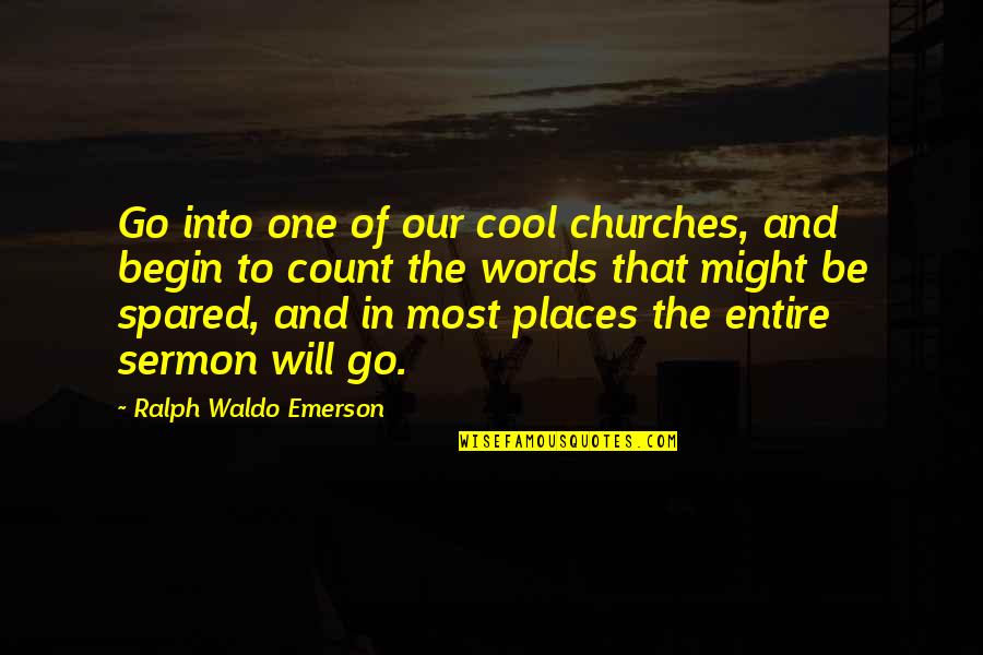 Short Hairs Quotes By Ralph Waldo Emerson: Go into one of our cool churches, and