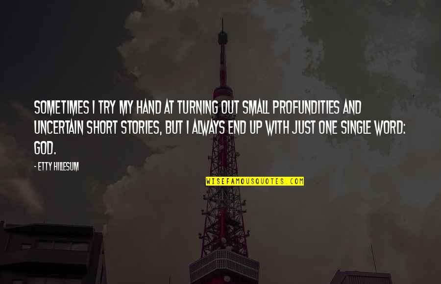 Short Hand Quotes By Etty Hillesum: Sometimes I try my hand at turning out Short Hand Quotes By Etty Hillesum: Sometimes I try my hand at turning out