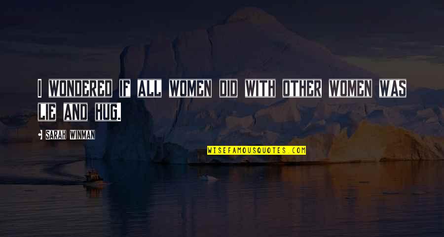 Short Hand Quotes By Sarah Winman: I wondered if all women did with other